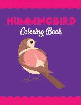 Paperback Hummingbird Coloring Book: Coloring Book Featuring Charming Hummingbirds, Beautiful Flowers and Nature Patterns for Stress Relief and Relaxation Book