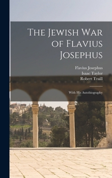 Hardcover The Jewish war of Flavius Josephus: With his Autobiography Book