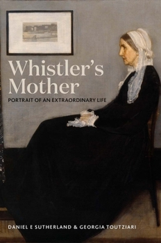 Hardcover Whistler's Mother: Portrait of an Extraordinary Life Book