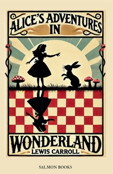 Paperback Alice's Adventures in Wonderland: (Original, Unabridged Classic): With Illustrations Book