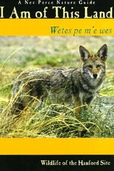 Hardcover I Am This Land: Wetes Pe M'e Wes: A Nez Perce Nature Guide Book