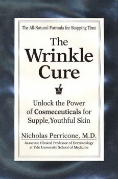Hardcover The Wrinkle Cure: Unlock the Power of Cosmeceuticals for Supple, Youthful Skin Book