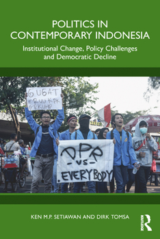 Paperback Politics in Contemporary Indonesia: Institutional Change, Policy Challenges and Democratic Decline Book