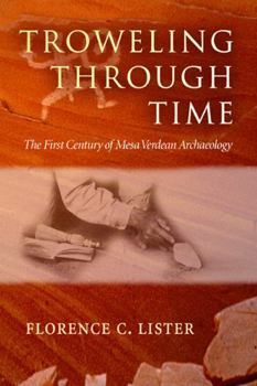 Paperback Troweling Through Time: The First Century of Mesa Verdean Archaeology Book