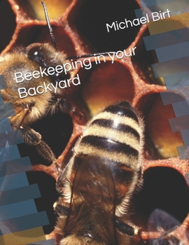 Paperback Beekeeping in your Backyard: A book for beginners in Beekeeping Book