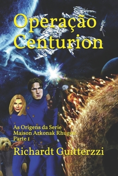 Paperback Operação Centurion: As Origens da Serie Maison Arkonak Rhugen Parte 1 [Portuguese] Book