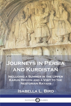 Paperback Journeys in Persia and Kurdistan: Including a Summer in the Upper Karun Region and a Visit to the Nestorian Rayahs Book