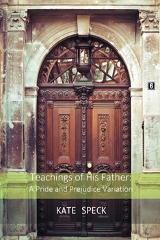 Paperback Teachings of His Father: A Pride and Prejudice Variation Book