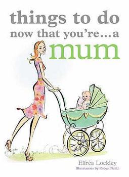 Paperback Things to Do Now That You're a Mum Book