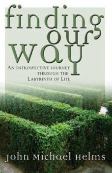 Paperback Finding Our Way: An Introspective Journey Through the Labyrinth of Life Book