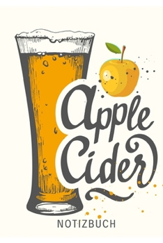 Apple Cider Notizbuch: Notizheft oder Tagebuch - Tolle Geschenkidee für Cider-Liebhaber mit schönem Soft Cover-Design - 110 linierte Seiten im praktischen A5 Format (German Edition)