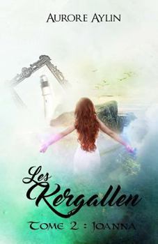 Les Kergallen, Tome 2: Joanna - Book #2 of the Les Kergallena