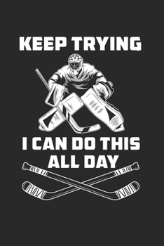 Ice Hockey Goalie Notebook - Goalkeeper Journal Planner: Team Goalkeeper Organizer For Men Women Kids Daily Calendar Quarterly