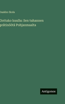 Oottako kuullu: Sen tuhannen prätinöötä Pohjanmaalta