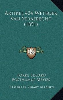 Paperback Artikel 424 Wetboek Van Strafrecht (1891) [Dutch] Book