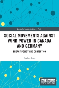 Social Movements Against Wind Power in Canada and Germany: Energy Policy and Contention