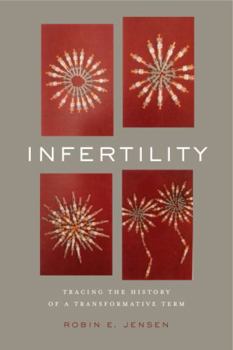 Infertility: Tracing the History of a Transformative Term - Book  of the RSA Series in Transdisciplinary Rhetoric