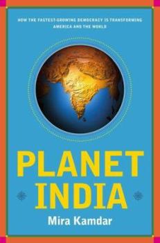 Hardcover Planet India: How the Fastest Growing Democracy Is Transforming America and the World Book