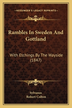 Paperback Rambles In Sweden And Gottland: With Etchings By The Wayside (1847) Book