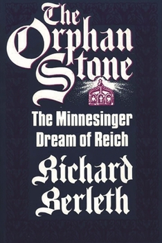 Hardcover The Orphan Stone: The Minnesinger Dream of Reich Book
