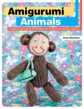 Paperback Amigurumi Animals: 15 Patterns and Dozens of Techniques for Creating Cute Crochet Creatures Book