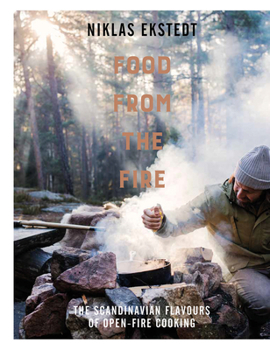 Hardcover Food from the Fire: The Scandinavian Flavours of Open-Fire Cooking Book