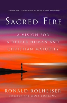 Paperback Sacred Fire: A Vision for a Deeper Human and Christian Maturity Book