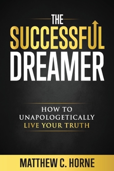 Paperback The Successful Dreamer: How To Unapologetically Live Your Truth Book