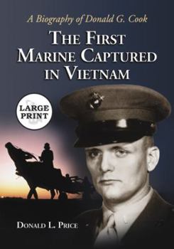 Paperback The First Marine Captured in Vietnam: A Biography of Donald G. Cook [LARGE PRINT] [Large Print] Book