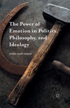 Paperback The Power of Emotion in Politics, Philosophy, and Ideology Book
