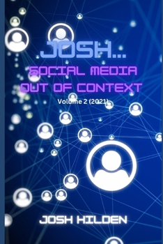 Josh, Social Media Out Of Context Vol. 2: 2021