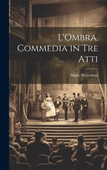 Hardcover L'Ombra, commedia in tre atti [Italian] Book