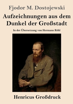 Aufzeichnungen aus dem Dunkel der Großstadt (Großdruck): In der Übersetzung von Hermann Röhl (German Edition)