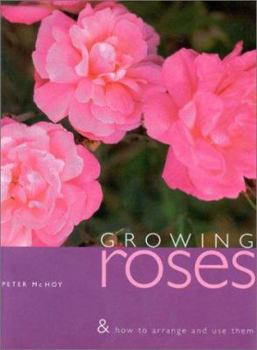 Paperback Growing Roses & How to Arrange and Use Them Book