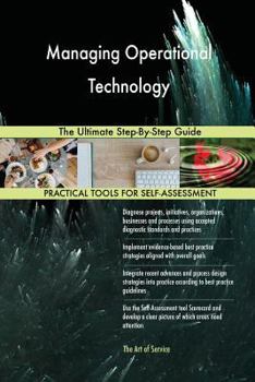 Paperback Managing Operational Technology The Ultimate Step-By-Step Guide Book