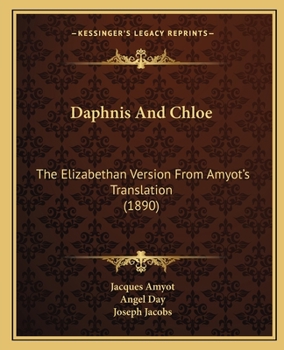 Paperback Daphnis And Chloe: The Elizabethan Version From Amyot's Translation (1890) Book