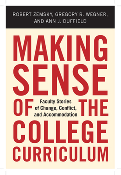 Hardcover Making Sense of the College Curriculum: Faculty Stories of Change, Conflict, and Accommodation Book