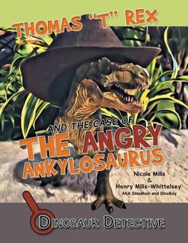 Paperback Dinosaur Detective: Thomas "T" Rex and the Case of the Angry Ankylosaurus Book