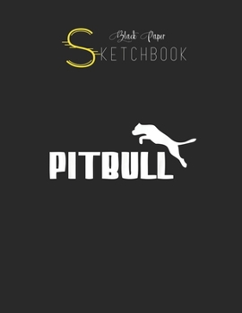 Black Paper SketchBook: Parody Pitbull  Dog Black SketchBook Unline Pages for Sketching and Journal Special Note for Artist Kid and Girls Marble Size 8.5in x 11in