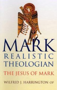 Paperback Mark: Realistic Theologian: The Jesus of Mark Book
