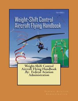 Paperback Weight-Shift Control Aircraft Flying Handbook .By: Federal Aviation Administration Book