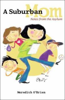 Paperback A Suburban Mom: Notes from the Asylum Book