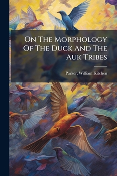 Paperback On The Morphology Of The Duck And The Auk Tribes Book