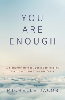 Paperback You Are Enough: A Transformational Journey to Finding Your Inner Happiness and Peace Book