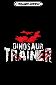 Composition Notebook: Dinosaur Trainer Cool Halloween Costume Idea Gift  Journal/Notebook Blank Lined Ruled 6x9 100 Pages
