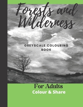 Paperback Forest and Wilderness Greyscale Colouring Book for Adults: Easy Colour and Frame Pages Book