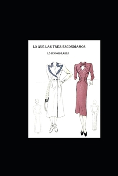 Paperback Lo Que Las Tres Escondíamos: Lo Innombrable [Spanish] Book