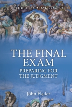 Paperback THE FINAL EXAM, Preparing for the Judgment Book