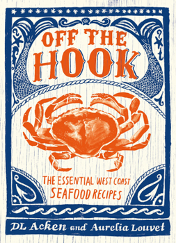 Paperback Off the Hook: Essential West Coast Seafood Recipes Book