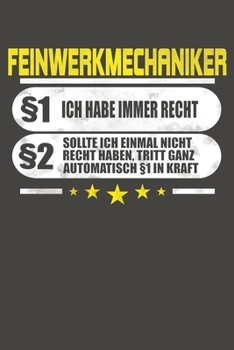 Feinwerkmechaniker §1 Ich Habe Immer Recht §2 Sollte Ich Einmal Nicht Recht Haben, Tritt Ganz Automatisch §1 In Kraft: Praktischer Wochenkalender für ... Jahr - ohne festes Datum (German Edition)